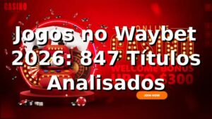 Jogos no Waybet 2026: 847+ Títulos Analisados 🎮